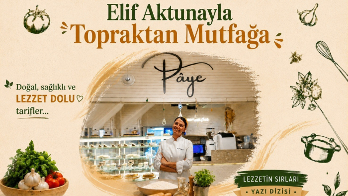 ELİF AKTUNA'ile;Yeni yazı dizisi TOPRAKTAN MUTFAĞA..!